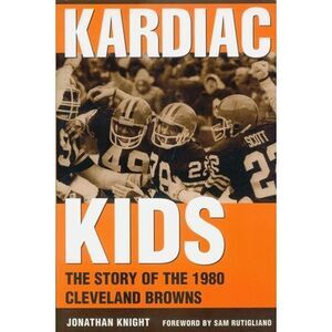 Kardiac Kids: The Story of the 1980 Cleveland Browns -- Knight
